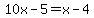 10x-5=x-4