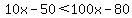 10x-50%3C100x-80