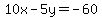 10x-5y=-60