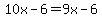 10x-6+=+9x-6
