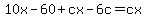 10x-60%2Bcx-6c=cx