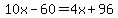10x-60=4x%2B96