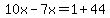 10x-7x=+1+%2B+44