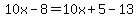 10x-8=10x%2B5-13
