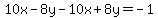 10x-8y-10x%2B8y=-1