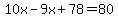 10x-9x%2B78=80