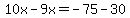 10x-9x=-75-30