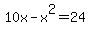 10x-x%5E2=24