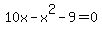 10x-x%5E2-9=0