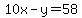 10x-y=58