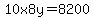 10x8y+=+8200