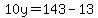 10y=143-13