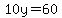 10y=60
