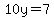 10y=7