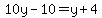 10y-10=y%2B4