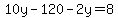 10y-120-2y=8