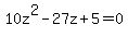 10z%5E2-27z%2B5=0