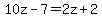 10z-7=+2z%2B2