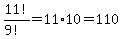 11%21%2F%289%21%29+=+11%2A10+=+110