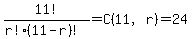 11%21%2F%28r%21%2811-r%29%21%29=C%2811%2Cr%29=24