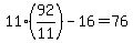 11%2892%2F11%29-16=76