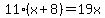 11%28x%2B8%29=19x
