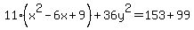 11%28x%5E2-6x%2B9%29%2B36y%5E2=153%2B99