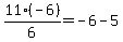 11%2A%28-6%29%2F6=-6-5