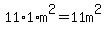 11%2A1%2Am%5E2=11m%5E2