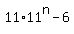 11%2A11%5En+-+6+