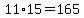11%2A15=165