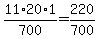 11%2A20%2A1%2F700+=+220%2F700