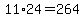 11%2A24=264