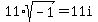 11%2Asqrt%28-1%29+=+11i