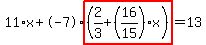 11%2Ax%2B-7%2Ahighlight%28%282%2F3%2B%2816%2F15%29%2Ax%29%29=13