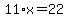 11%2Ax=22