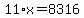 11%2Ax+=+8316