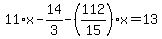 11%2Ax-14%2F3-%28112%2F15%29%2Ax=13