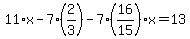 11%2Ax-7%2A%282%2F3%29-7%2816%2F15%29x=13