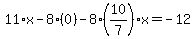 11%2Ax-8%2A%280%29-8%2810%2F7%29x=-12