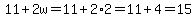 11%2B2w=11%2B2%2A2=11%2B4=15