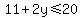 11%2B2y%3C=20
