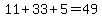 11%2B33%2B5=49