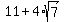 11%2B4%2Asqrt%287%29