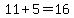 11%2B5=16