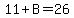 11%2BB=26