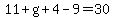 11%2Bg%2B4-9=30