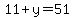 11%2By+=+51