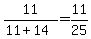 \"11%2F%2811%2B14%29=11%2F25\"