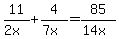 11%2F%282x%29+%2B+4%2F%287x%29=85%2F%2814x%29